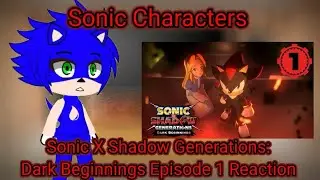 Sonic Characters react to Sonic X Shadow Generations: Dark Beginnings Episode 1! (Gacha reaction)