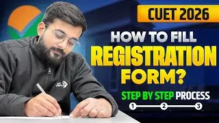 CUET 2026: How to Fill Registration Form | Complete Form Filling Process Explained