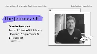 My Library Journey - Martin Pennock, Innisfil IdeaLAB and Library