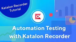 [TUTORIAL] Automate Your Browsers with Katalon Recorder