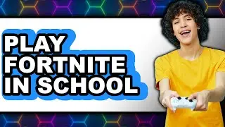 How to Play Fortnite in School 2025 - Easy Guide