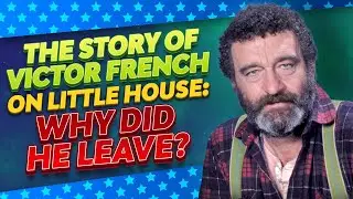 The Story Of Victor French & Little House On The Prairie  (Why did Mr. Edwards walk away?)
