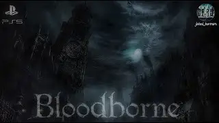 BLOODBORNE PS5 Прохождение #7 | Бладборн | Порождение крови