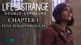 Life Is Strange: Double Exposure - Chapter 1 100% Walkthrough