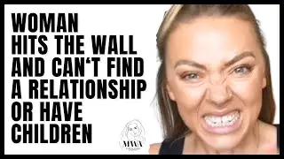 Woman Hits The Wall And Can't Find A Relationship Or Have Children. Modern Women Hitting The Wall