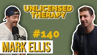 Mark Ellis - Unlicensed Therapy - # 140