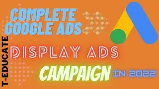 Complete Google Ads Course in English | google display network | google ads youtube | T-Educate