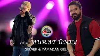 Murat Üney - Selver - Yamadan Gel