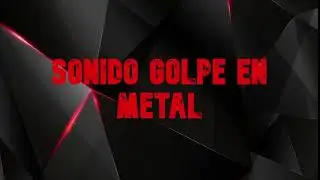 EFECTO SONIDO GOLPE EN METAL