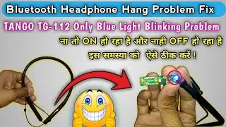 TANGO TG-112 Only Blue Light Blinking Problem || Bluetooth Neckband Hanging Problem Fix