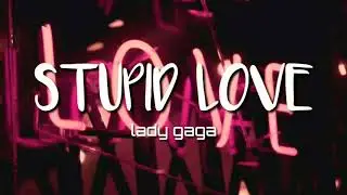Lady Gaga - Stupid Love // Lyrics
