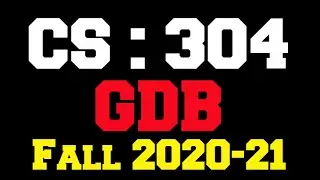 CS 304 GDB Solution Fall 2020-21