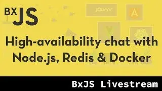 BxJS - Building a high-availability chat with Node.js, Redis and Docker