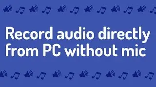 How to record audio directly from PC without using mic?