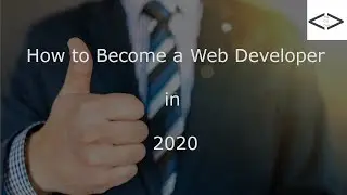 How to Become a Web Developer in 2020