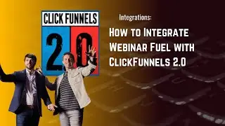 Integrations: How to Integrate Webinar Fuel with ClickFunnels 2.0