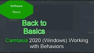 Software Focus - Back to Basics: Camtasia 2020 (PC) Working with Behaviors