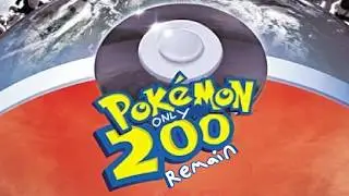 Pokémon Only 200 Can Remain!