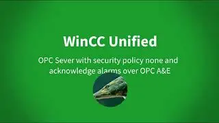 WinCC Unified V17: Activate the OPC UA Server with security policy none and acknowledge alarms