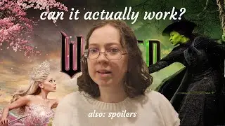 I'm a little worried about Wicked (but also excited)