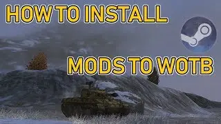 Installing Mods for WoTB | Steam Edition | Update Video