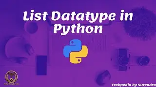 Python Bootcamp Tutorial - 9 | List Datatype in Python from scratch | Techpedia by Surendra