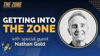 Getting into The Zone with Nathan Gold | Ep. 63