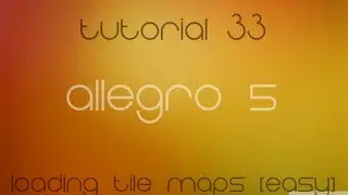 C++ Allegro 5 Made Easy Tutorial 33 - Loading Tile Maps [Easy]