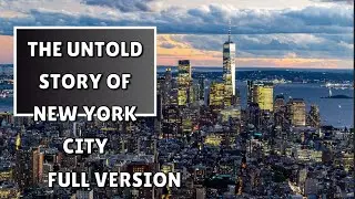 The Untold Story of New York City (Full Version)