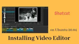 How to Install ShotCut Video Editor on Ubuntu 20.04 LTS 