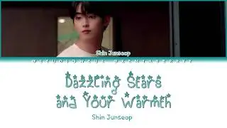 SHIN JUNSEOP (MYTEEN) - DAZZLING STARS AND YOUR WARMTH [HAN/ROM/ENG LYRICS]