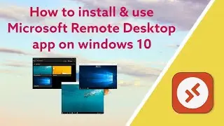 How to install & use Microsoft Remote Desktop app on windows 10
