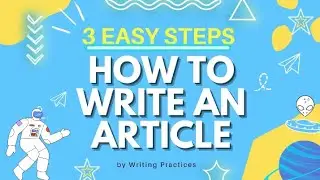 3 Easy Steps How to Write an Article for Beginners | Writing Practices