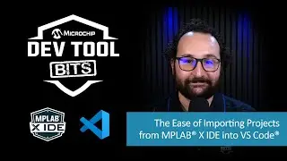 Dev Tool Bits | The Ease of Importing Projects from MPLAB® X IDE into VS Code®