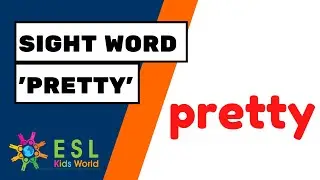 Sight Word 'Pretty' | Learn the Sight Word 'Pretty' for Kids