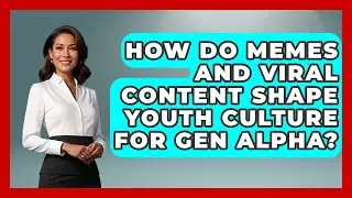 How Do Memes and Viral Content Shape Youth Culture for Gen Alpha? - Gen Alpha Adventures