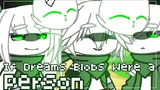 If Dream’s Blob were a Person || Mcyt || Gacha Club || Sheeka Shanti