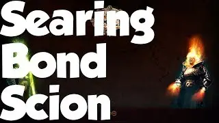 Searing Bond Scion Build Guide (Hard + Softcore)