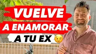 Cómo volver a enamorar a tu ex pareja (nunca volverá a dejarte)