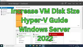 How to Increase Disk Space on a Hyper-V VM | Windows Server 2022 Guide