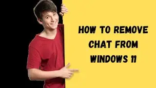 How to Remove Chat From Windows 11