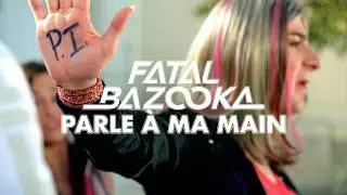 Fatal Bazooka feat. Yelle "Parle à ma Main" HD