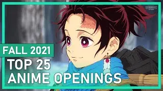 Top 25 Anime Openings of Fall 2021 (Final Ver.)