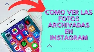 COMO VER LAS FOTOS ARCHIVADAS EN INSTAGRAM