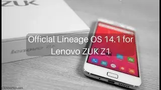 How to Install LINEAGE OS 14.1 (Nougat 7.1.2) on Lenovo Zuk Z1 Full Installation Guide