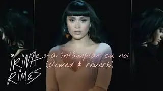Irina Rimes - Ce s-a întâmplat cu noi (slowed & reverb)