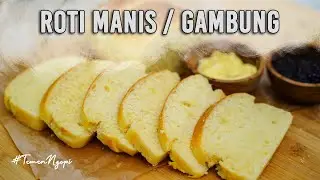 RESEP ROTI GAMBUNG - ROTI MANIS