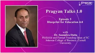 Pragyan Talks 1.0 | Episode 5 | Blueprint for Education 4.0 | Dr Soumitra Dutta