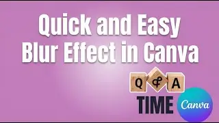 Qick and Easy Blur Effect in Canva + Q&A Time: Answering Your Group Questions!
