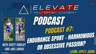 Elevate Academy Podcasts Episode #7:  Endurance Sport - Harmonious Or Obsessive Passion?